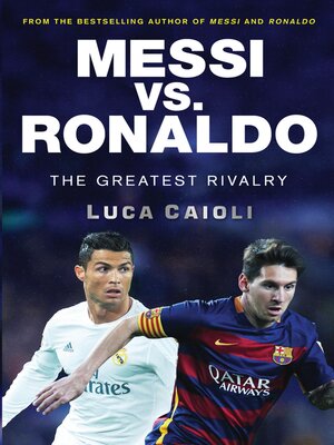cover image of Messi vs. Ronaldo Messi vs. Ronaldo